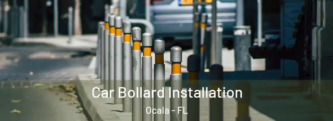 Car Bollard Installation Ocala - FL