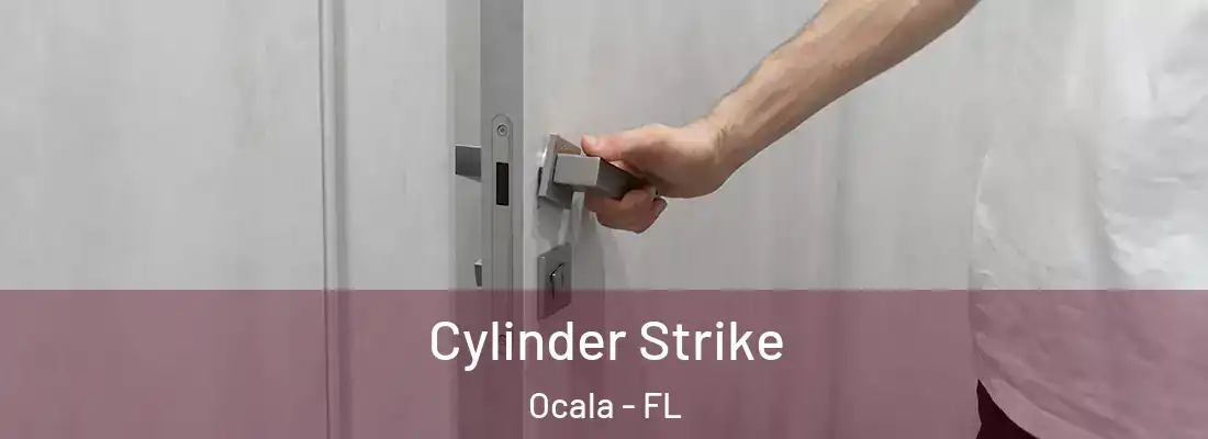 Cylinder Strike Ocala - FL