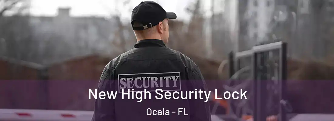 New High Security Lock Ocala - FL