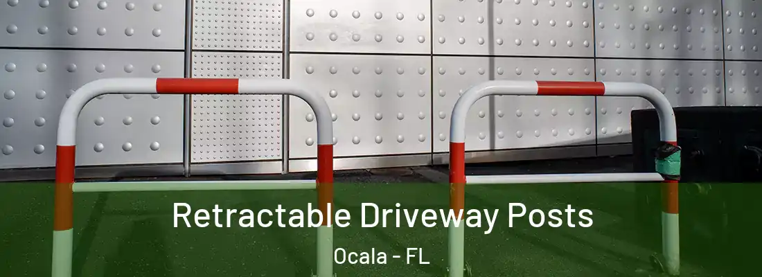  Retractable Driveway Posts Ocala - FL